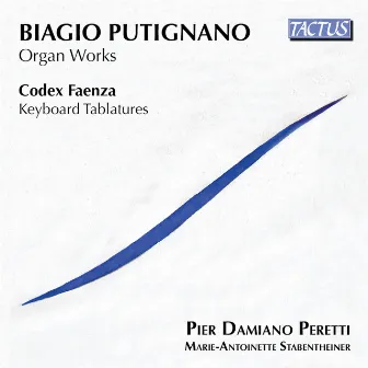 Putignano: Organ Works - Codex Faenza: Keyboard Tablatures by Pier Damiano Peretti