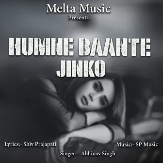 Humne Baante Jinko by Abhinav Singh