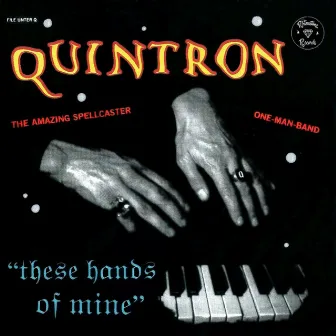 These Hands of Mine by Quintron