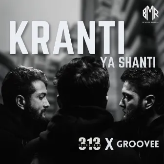 Kranti Ya Shanti by GrooVee