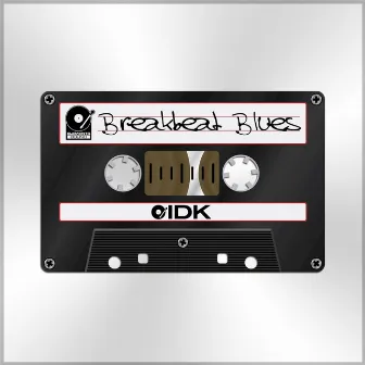 Breakbeat Blues by IDK