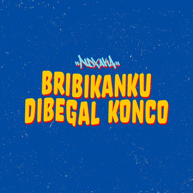 Bribikanku Dibegal Koncoku