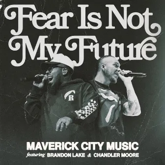 Fear is Not My Future (Radio Version) by Chandler Moore