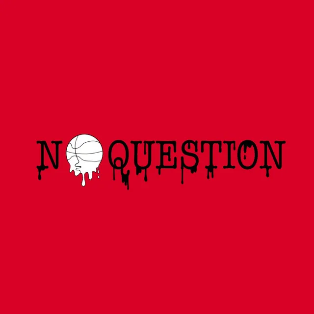 NO QUESTION | NØ QU3$T!0N