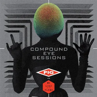 Compound Eye Sessions by MC Lord of the Flies