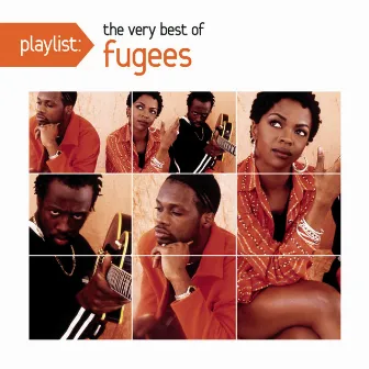 Playlist: The Very Best of Fugees by Fugees