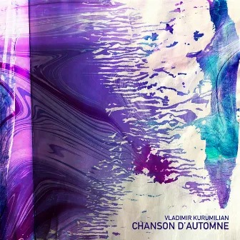 Chanson d'automne by Vladimir Kurumilian