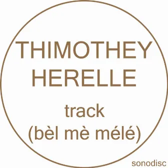 Track (Bèl mè mèlé) by Thimothey Herelle