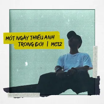 Một Ngày Thiếu Anh Trong Đời by MC 12