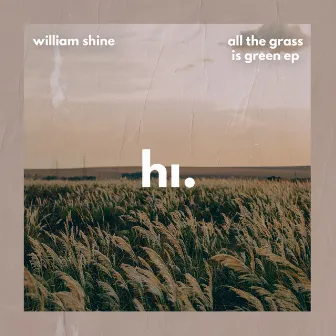 All The Grass Is Green EP by William Shine