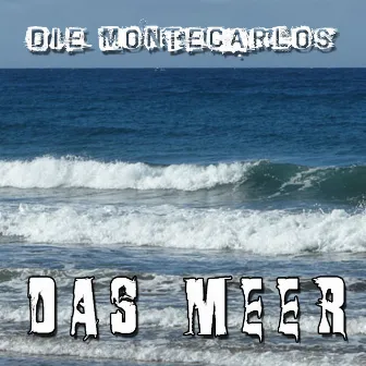 Das Meer by Die Montecarlos