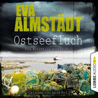 Ostseefluch - Pia Korittkis achter Fall [Kommissarin Pia Korittki 8 (Ungekürzt)] by Eva Almstädt