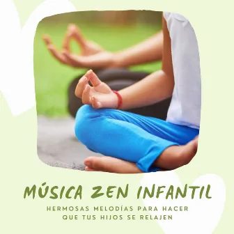 Música Zen Infantil: Hermosas Melodías para Hacer que tus Hijos se Relajen by Buenas Noches Veliz