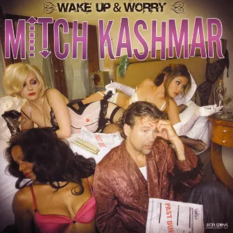 Wake Up & Worry by Mitch Kashmar