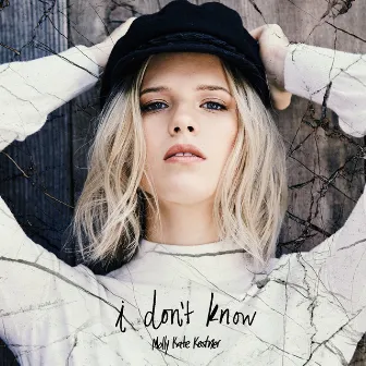 I Don't Know by Molly Kate Kestner