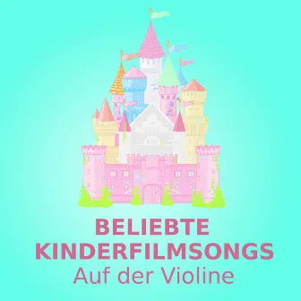 Beliebte Kinderfilmsongs (Auf der Violine) by Kinderfilme