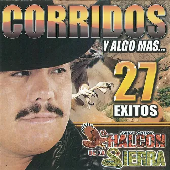 27 Exitos Corridos y Algo Mas by El Halcon De La Sierra