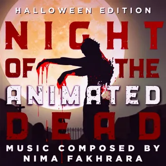 Night of The Animated Dead (Original Score - Halloween Edition) by Nima Fakhrara