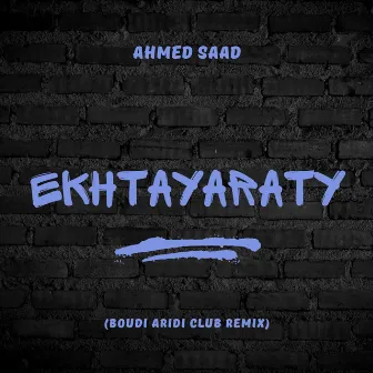 Ahmed Saad - Ekhtayaraty (Club Remix) by Boudi Aridi