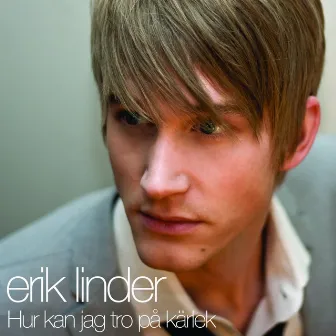 Hur kan jag tro på kärlek by Erik Linder