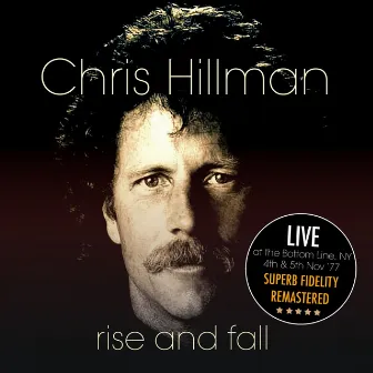 Rise And Fall (Live At The Bottom Line, Ny. 4Th & 5Th Nov 77) [Remastered] by Chris Hillman