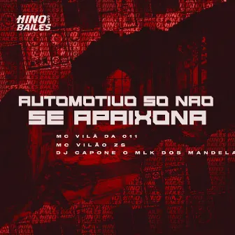 Automotivo Só Não Se Apaixona by Mc vilao zs