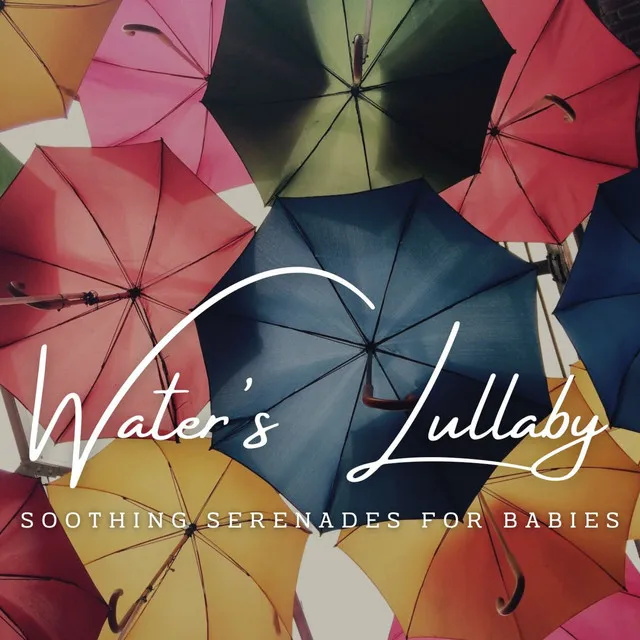 Water's Lullaby: Soothing Serenades for Babies