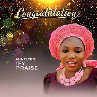 Congratulations by Minister Ify Praise