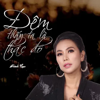 Đêm Thấy Ta Là Thác Đổ by Khánh Ngọc