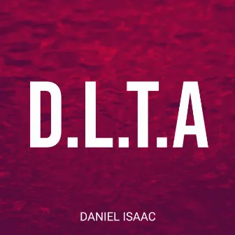 D.L.T.A by Daniel Isaac