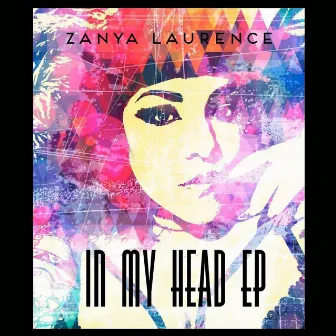 In My Head - EP by Zanya Laurence