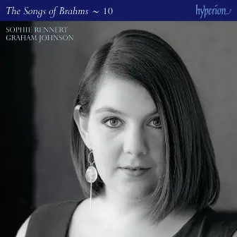 Brahms: The Complete Songs, Vol. 10 by Sophie Rennert