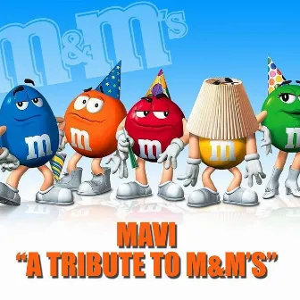 A Tribute to M&Ms by Mavi