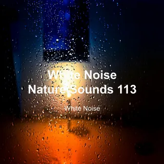 White Noise 113 (Rain Sounds, Bonfire Sound, Baby Sleep, Deep Sleep) by White Noise