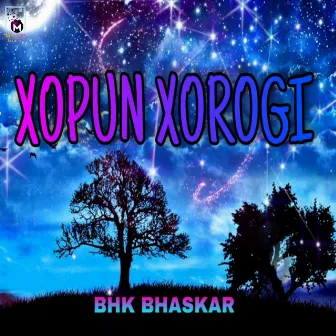 Xopun Xorogi by BHK Bhaskar