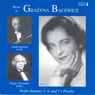 Bacewicz, G.: Violin Sonatas Nos. 3-5 / Partita by Arnold Belnick