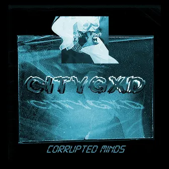 Corrupted Minds by Citygxd