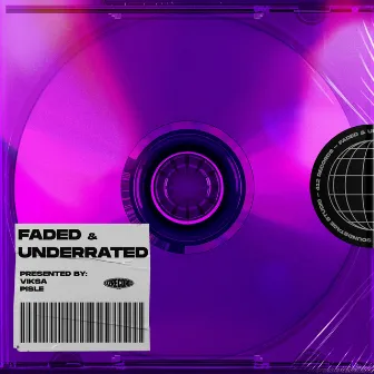 Faded & Underrated by VIKSA