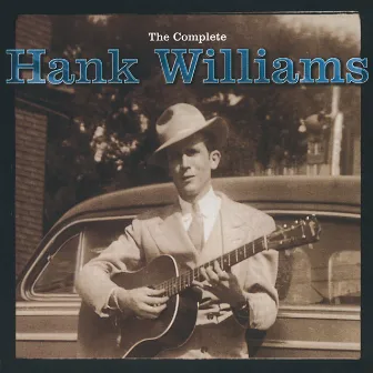 The Complete Hank Williams by Hank Williams