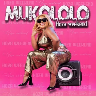 Hoza Weekend by Mukololo