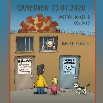 GameOver 23.01.2020 (Wetten, Knast & COVID-19) by Daniel Kessler