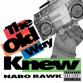 The Old Way Knew by Nabo Rawk