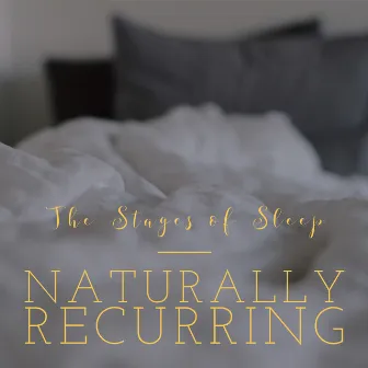 The Stages of Sleep by Naturally Recurring