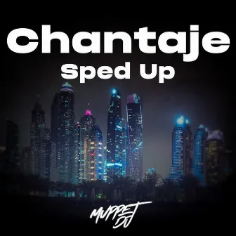 Chantaje (Sped Up) - Remix by Muppet DJ