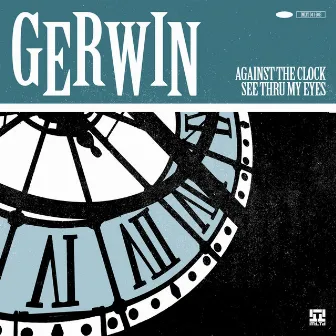 Against The Clock / See Thru My Eyes by Gerwin