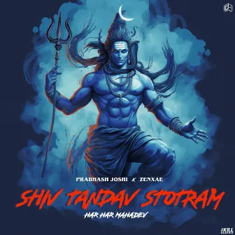 Shiv Tandav Stotram (Har Har Mahadev) by Zenxae