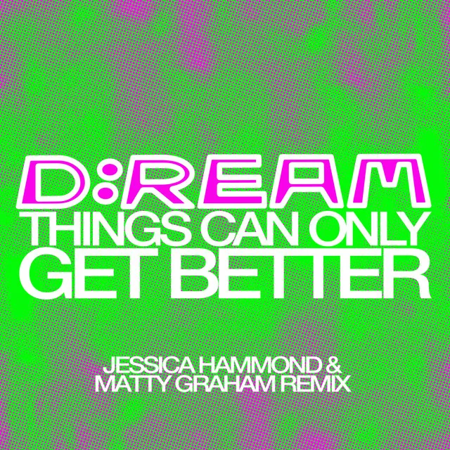 Things Can Only Get Better - Jessica Hammond & Matty Graham Remix