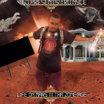 Life On Mars 3: Tha Zone Age by Tru Nyce