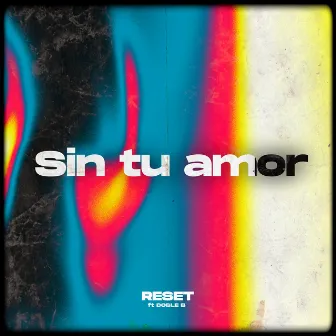 Sin Tu Amor by Reset