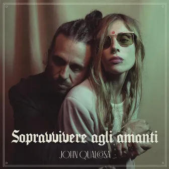 Sopravvivere agli amanti by John Qualcosa